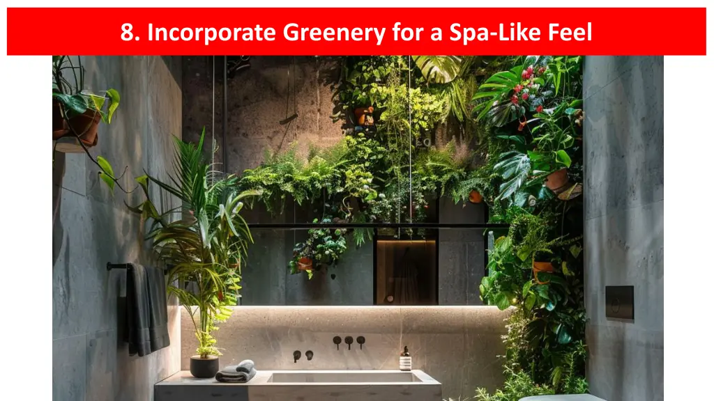 8 incorporate greenery for a spa like feel