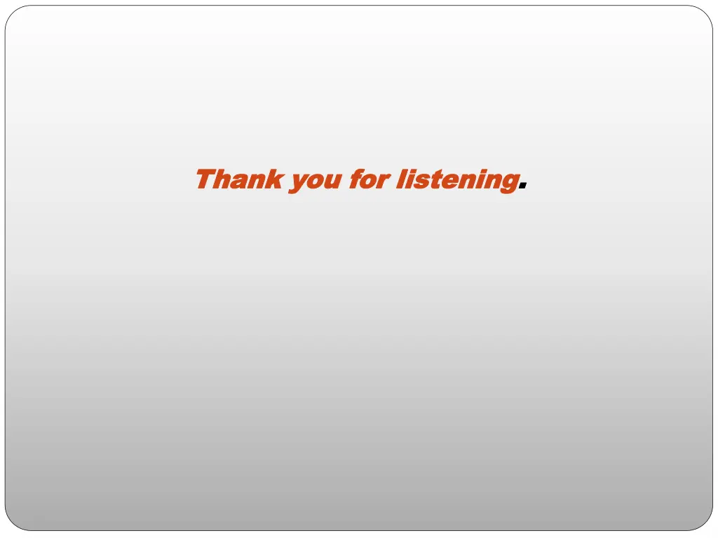 thank you for listening thank you for listening