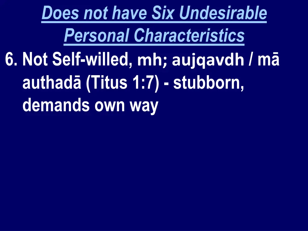 does not have six undesirable personal 4