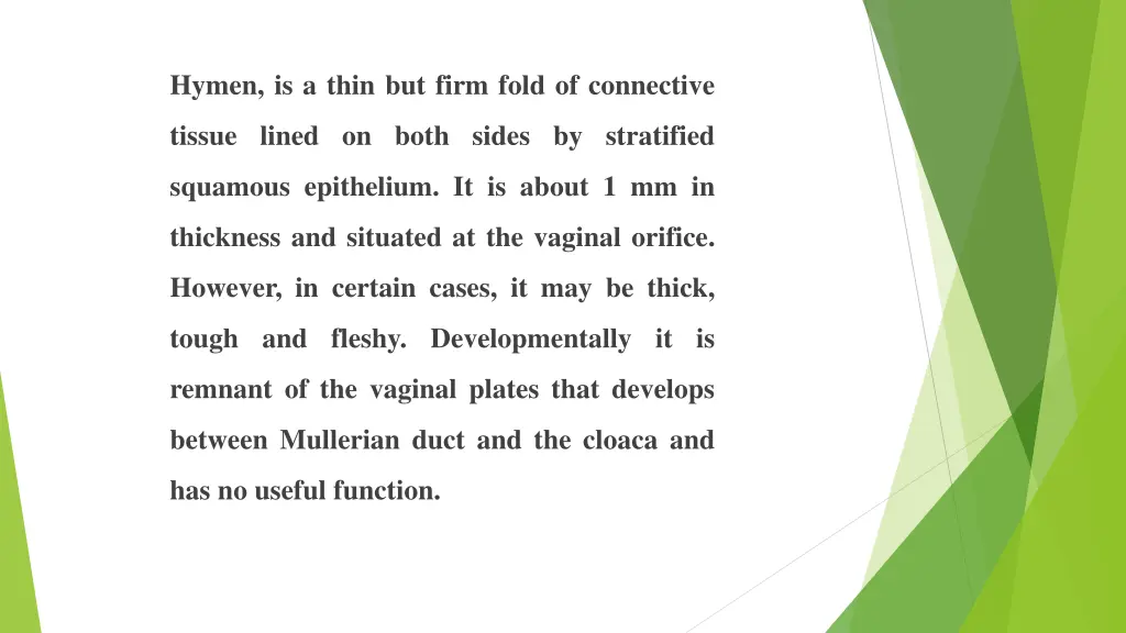 hymen is a thin but firm fold of connective