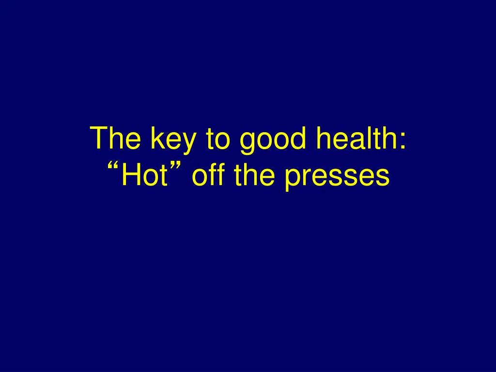 the key to good health hot off the presses