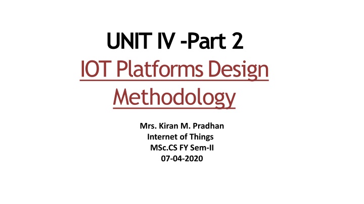 unit iv part 2 iot platformsdesign methodology