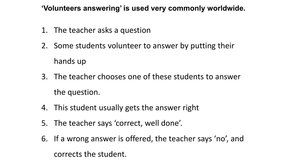 volunteers answering is used very commonly