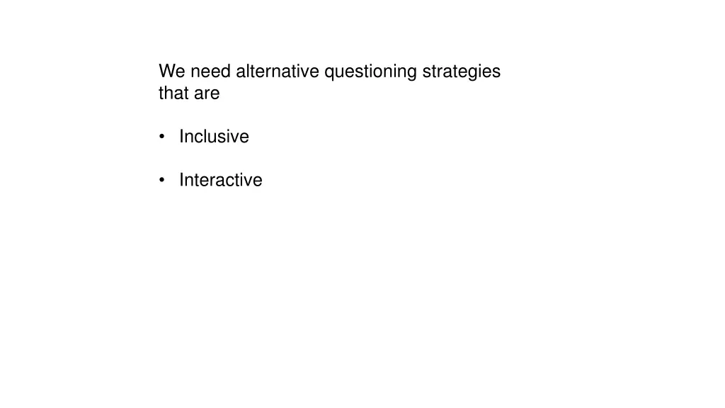 we need alternative questioning strategies that