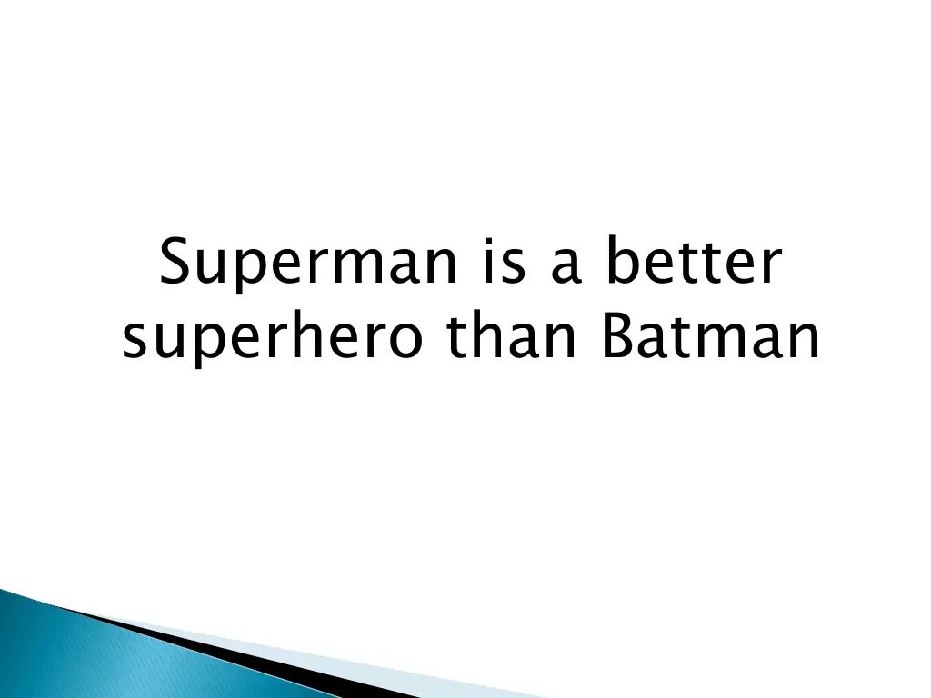 superman is a better superhero than batman