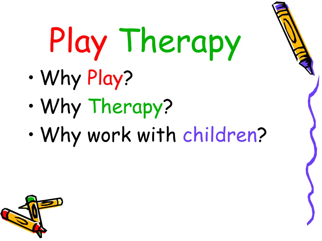 play therapy why play why therapy why work with