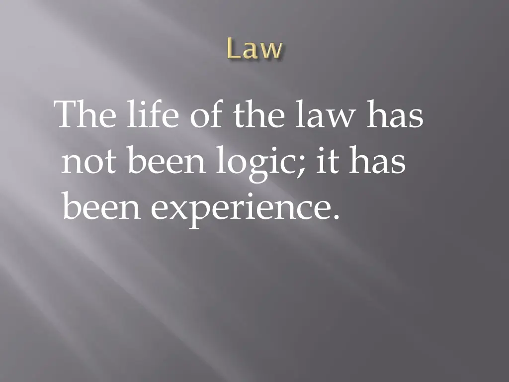 the life of the law has not been logic