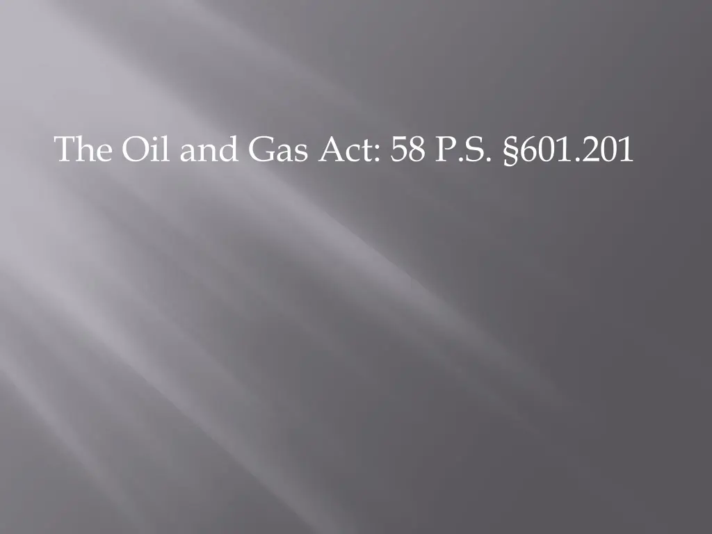 the oil and gas act 58 p s 601 201