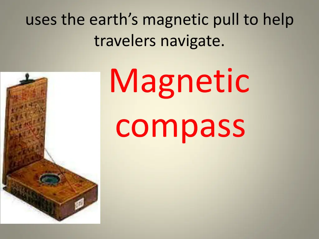 uses the earth s magnetic pull to help travelers