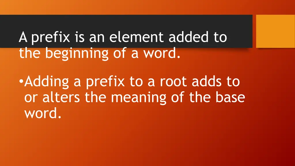 a prefix is an element added to the beginning