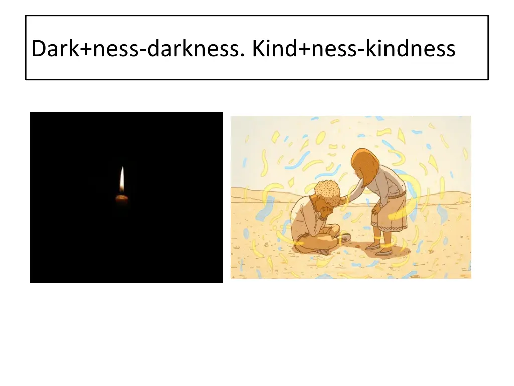 dark ness darkness kind ness kindness