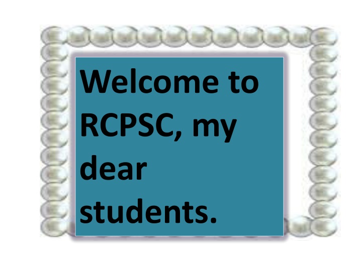 welcome to rcpsc my dear students