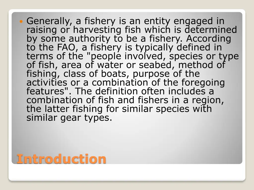 generally a fishery is an entity engaged