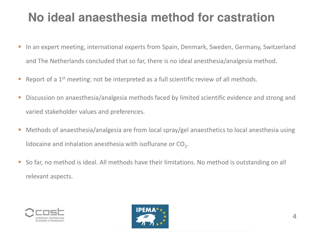 no ideal anaesthesia method for castration