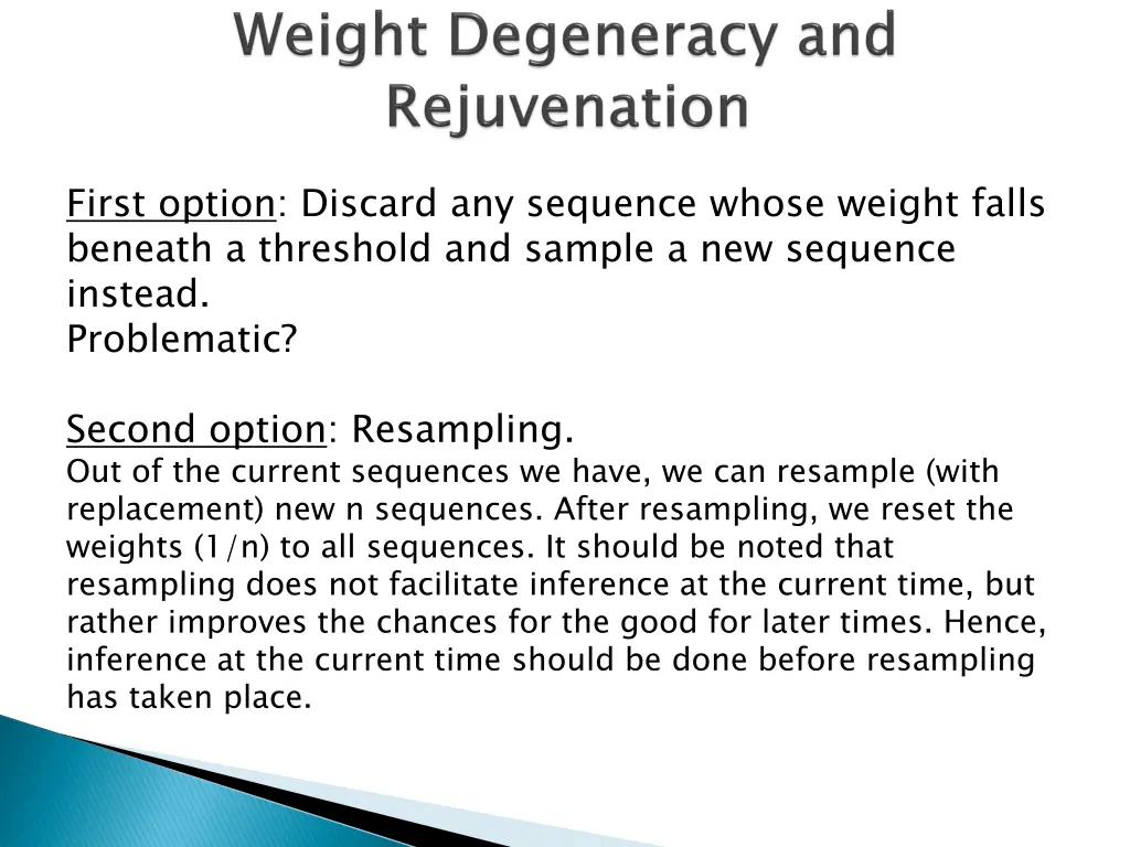 first option discard any sequence whose weight