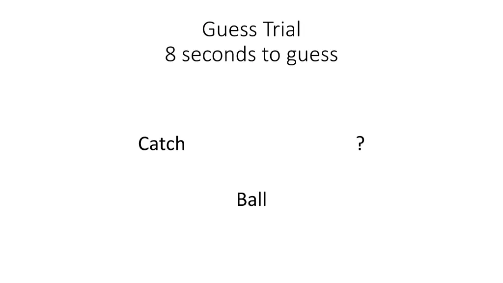 guess trial 8 seconds to guess 1