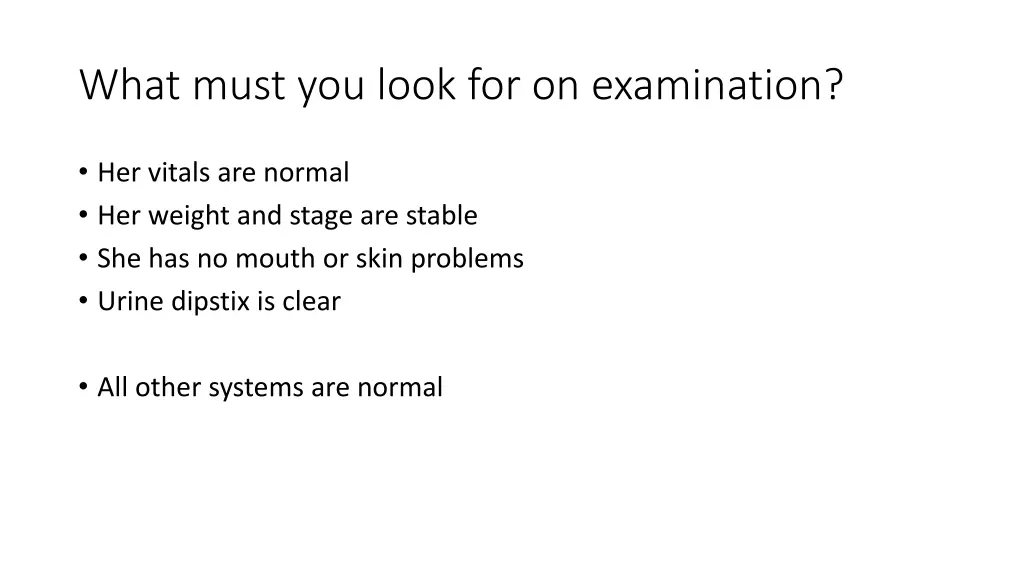 what must you look for on examination