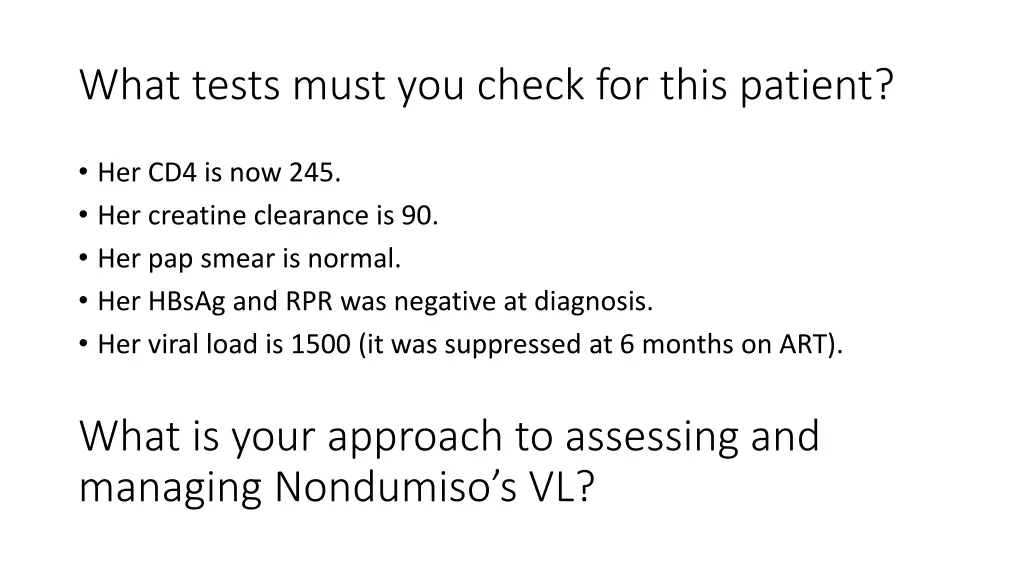 what tests must you check for this patient