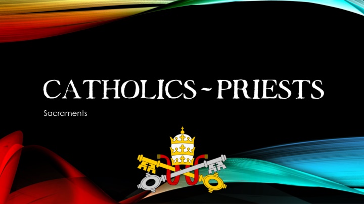 catholics priests sacraments