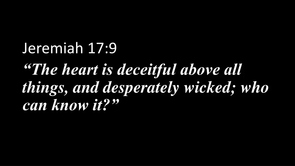 jeremiah 17 9 the heart is deceitful above 1