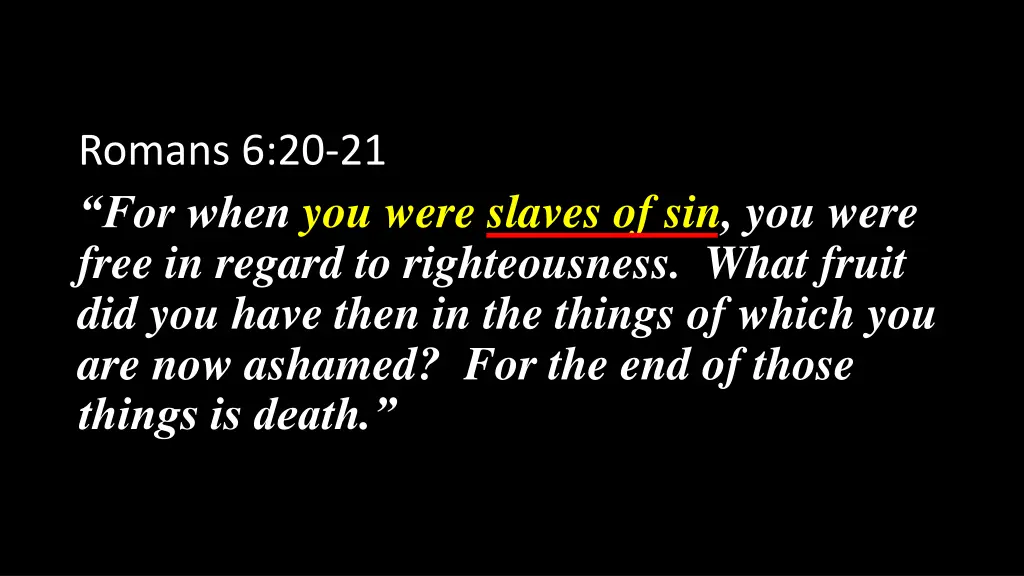 romans 6 20 21 for when you were slaves