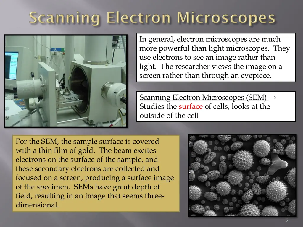 in general electron microscopes are much more