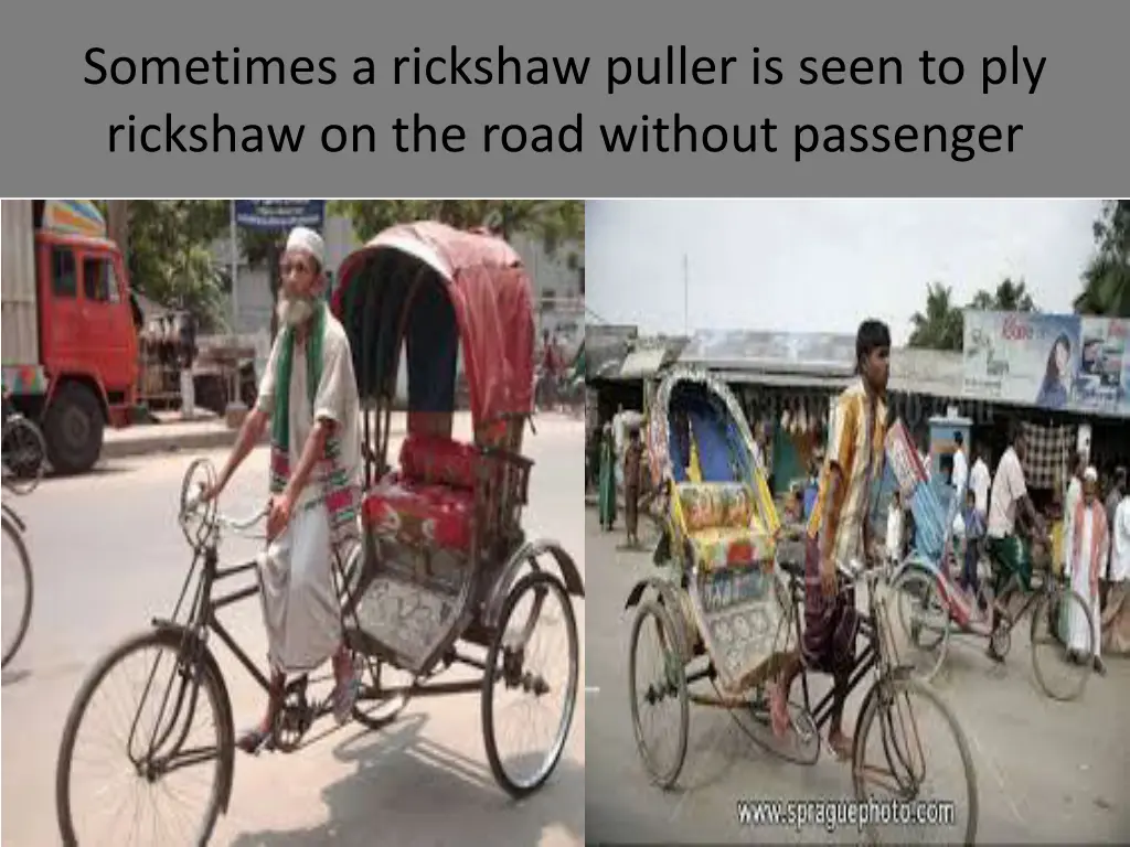 sometimes a rickshaw puller is seen