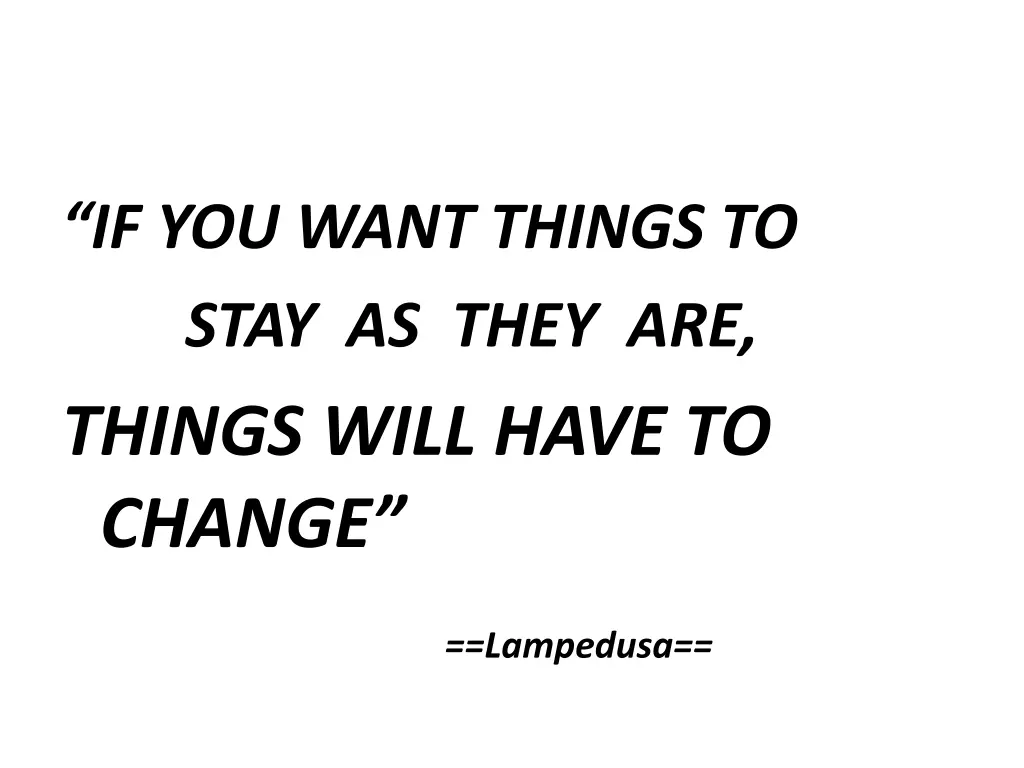 if you want things to stay as they are things