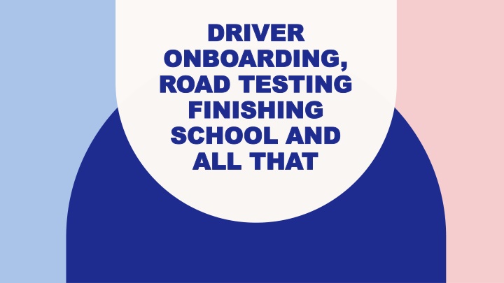 driver driver onboarding onboarding road testing