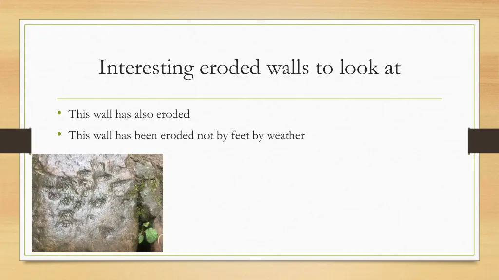 interesting eroded walls to look at