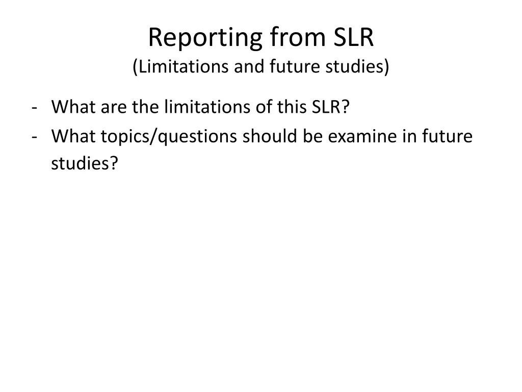 reporting from slr limitations and future studies