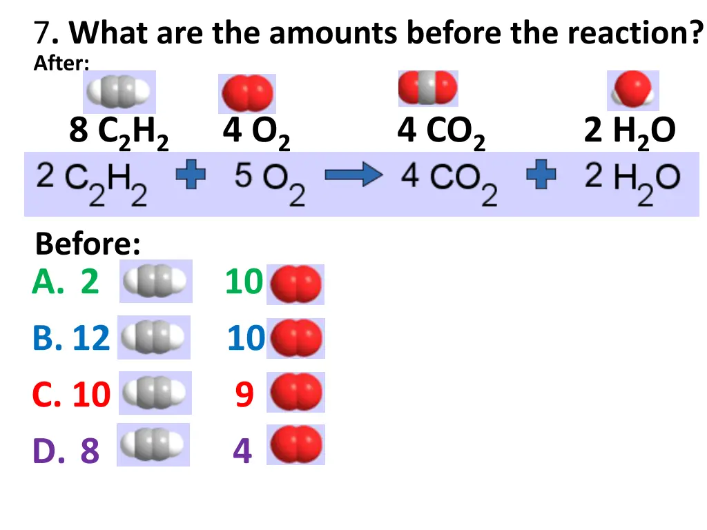 7 what are the amounts before the reaction after