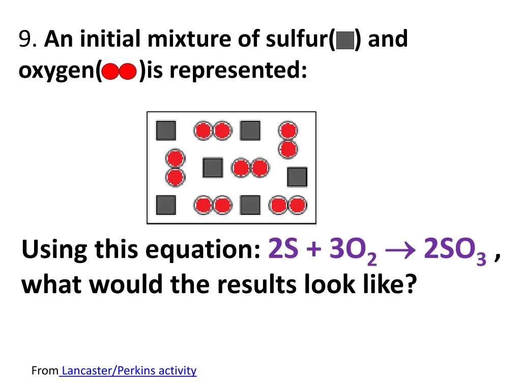 9 an initial mixture of sulfur and oxygen