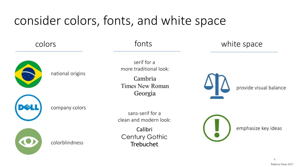 consider colors fonts and white space