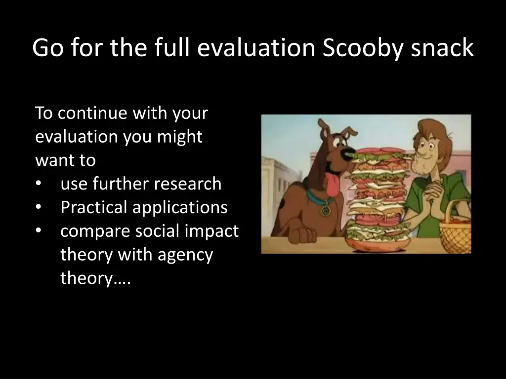 go for the full evaluation scooby snack