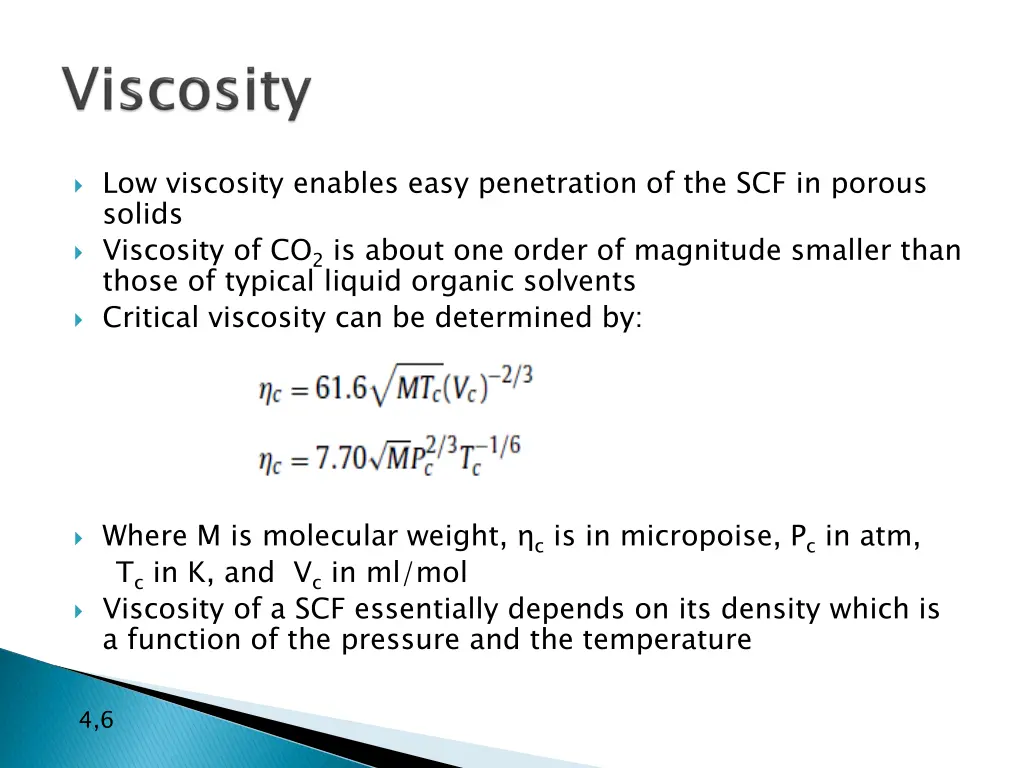 low viscosity enables easy penetration