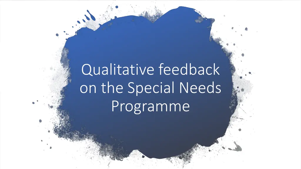 qualitative feedback on the special needs