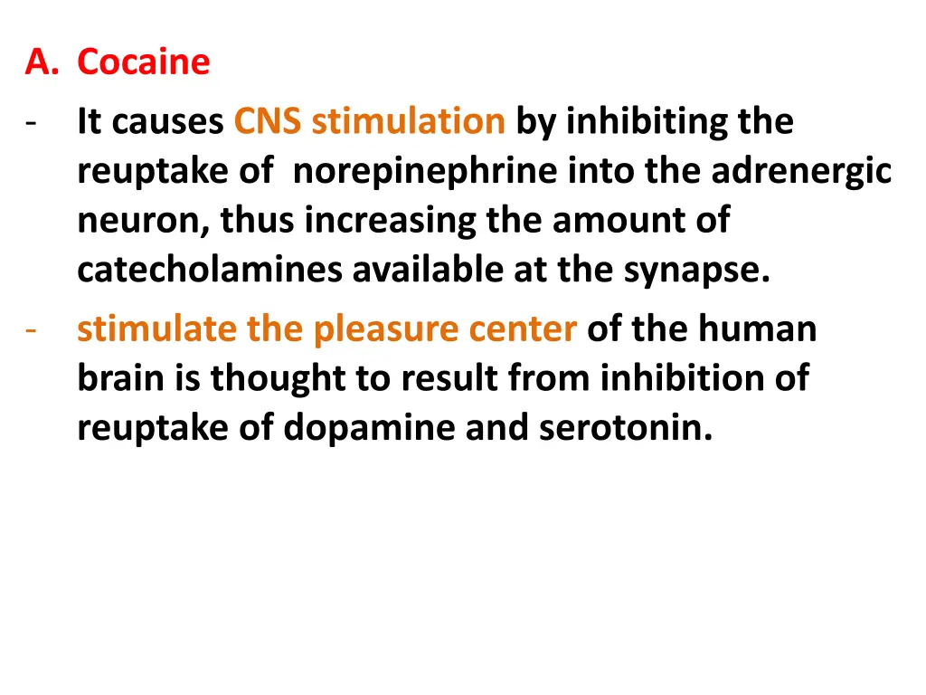 a cocaine it causes cns stimulation by inhibiting