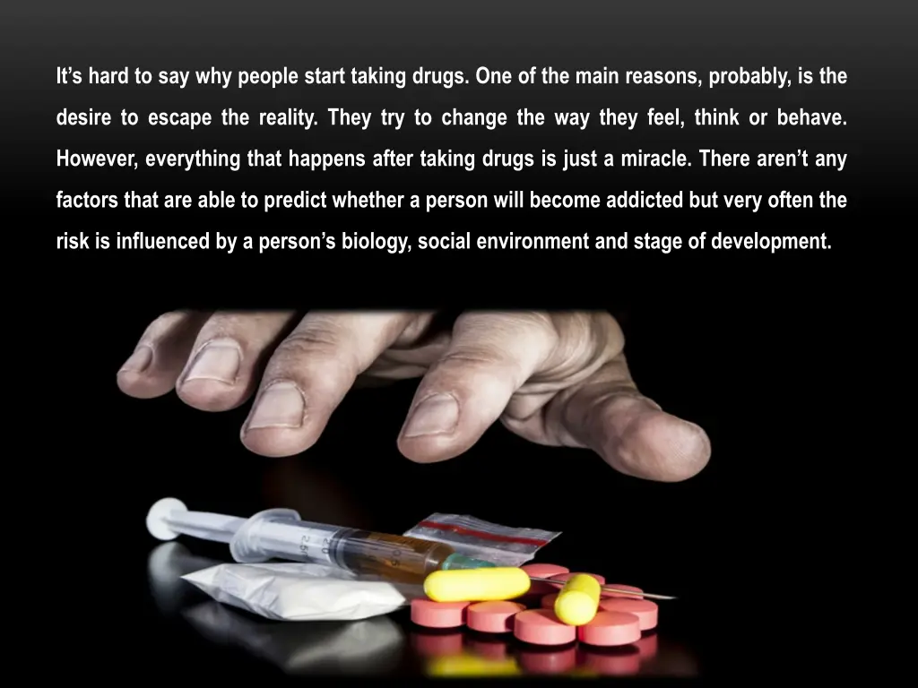 it s hard to say why people start taking drugs