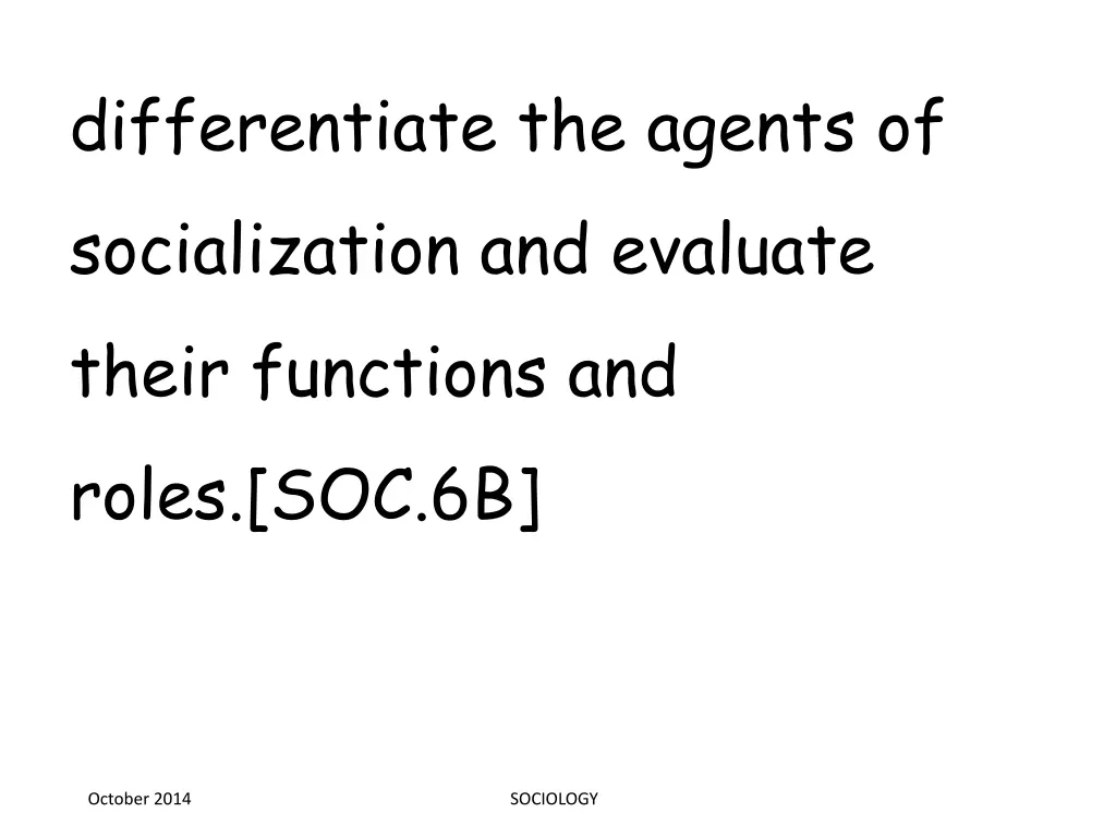 differentiate the agents of socialization