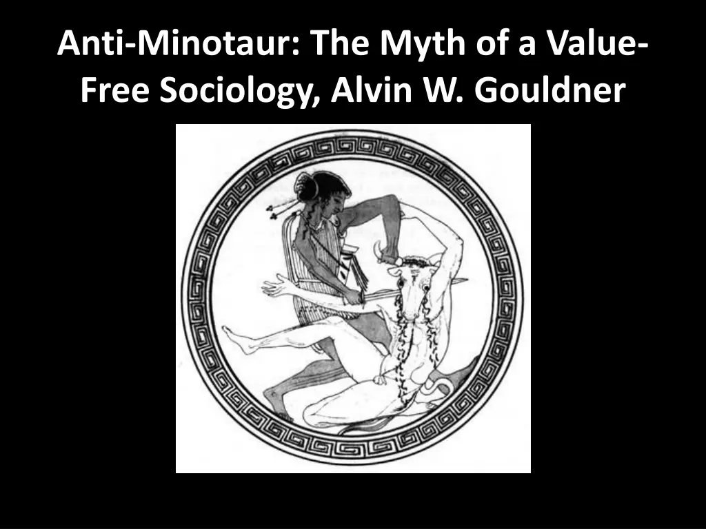 anti minotaur the myth of a value free sociology