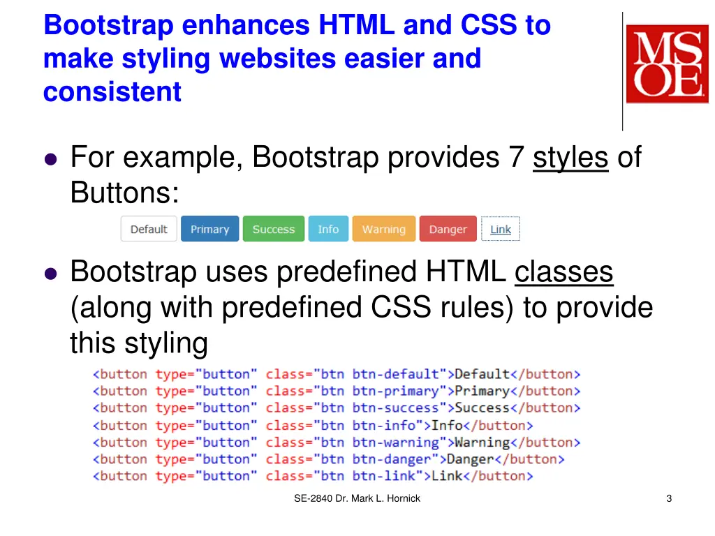 bootstrap enhances html and css to make styling