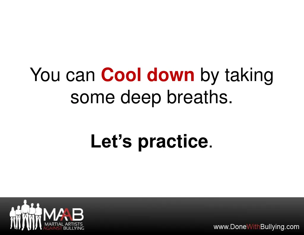 you can cool down by taking some deep breaths