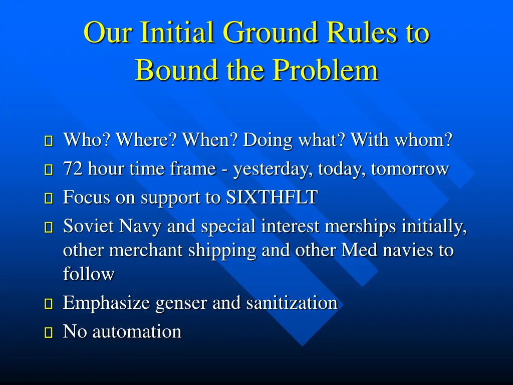 our initial ground rules to bound the problem