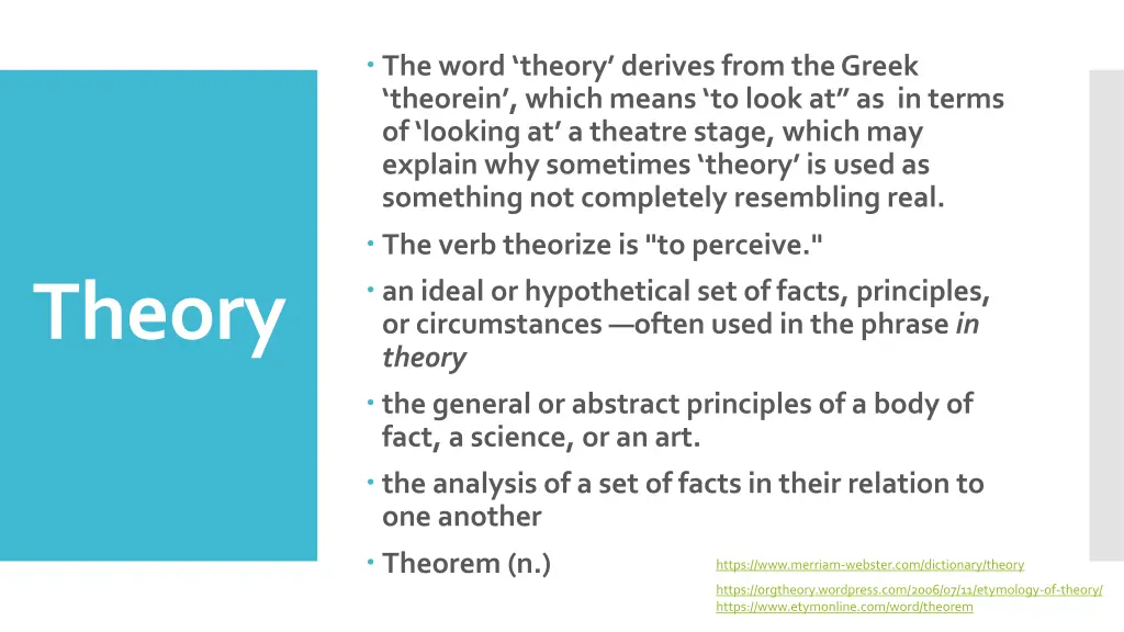 the word theory derives from the greek theorein