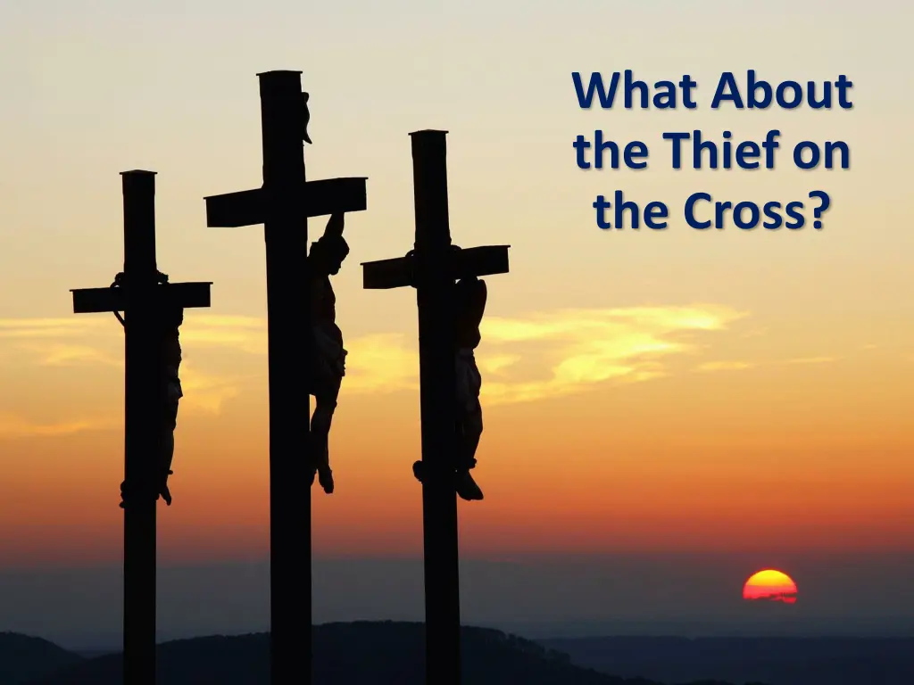 what about the thief on the cross