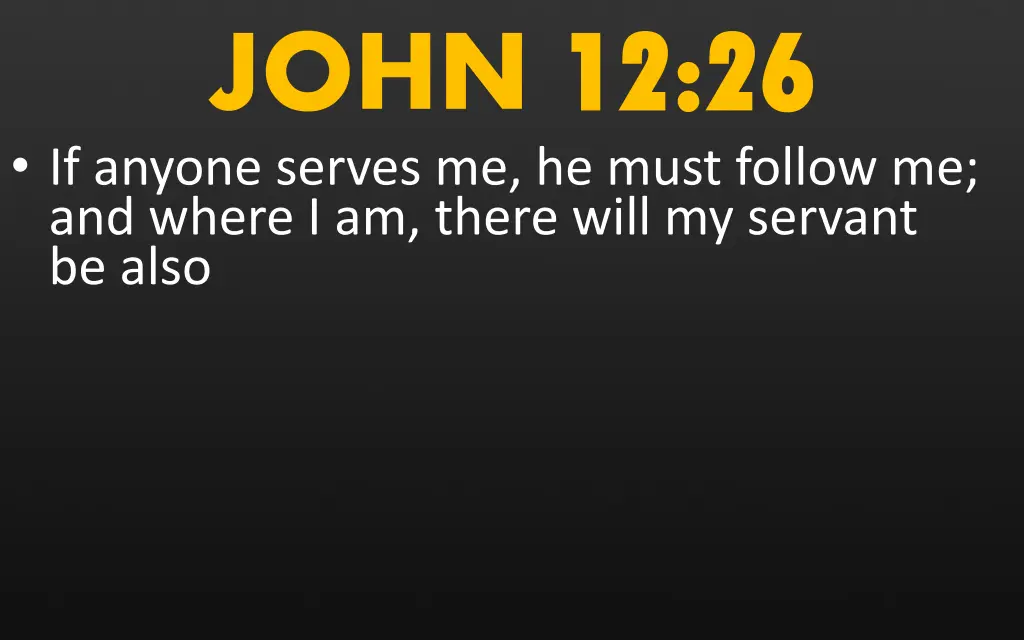 john 12 26 if anyone serves me he must follow 1