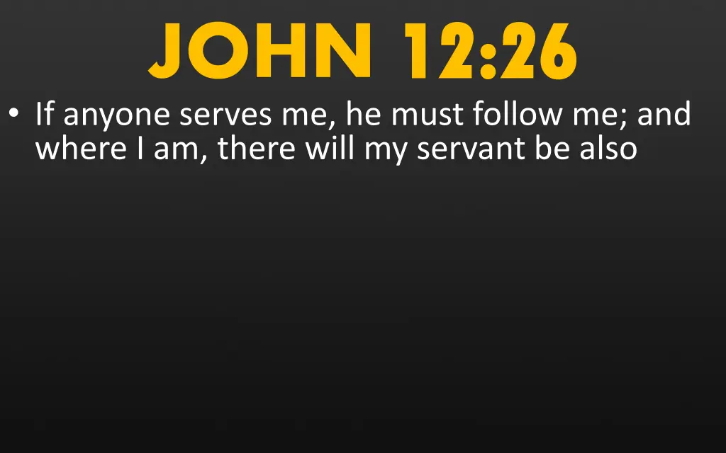 john 12 26 if anyone serves me he must follow