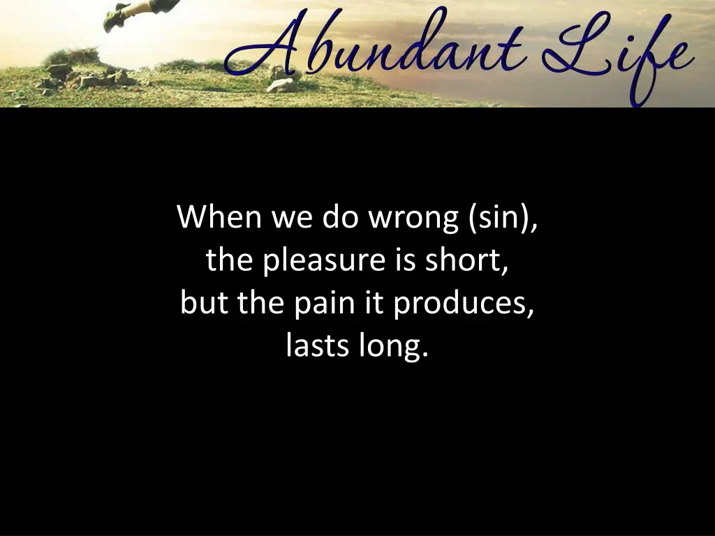 when we do wrong sin the pleasure is short