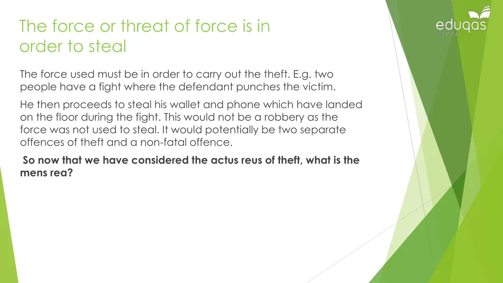 the force or threat of force is in order to steal